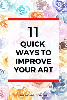 how to improve your art fast and why is it important to have a strong foundation in art?