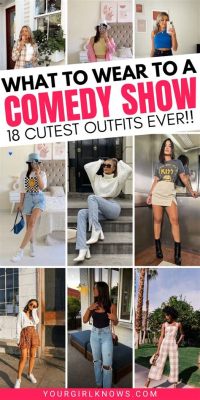 what to wear to a comedy show female? should you go with a casual outfit or dress up?